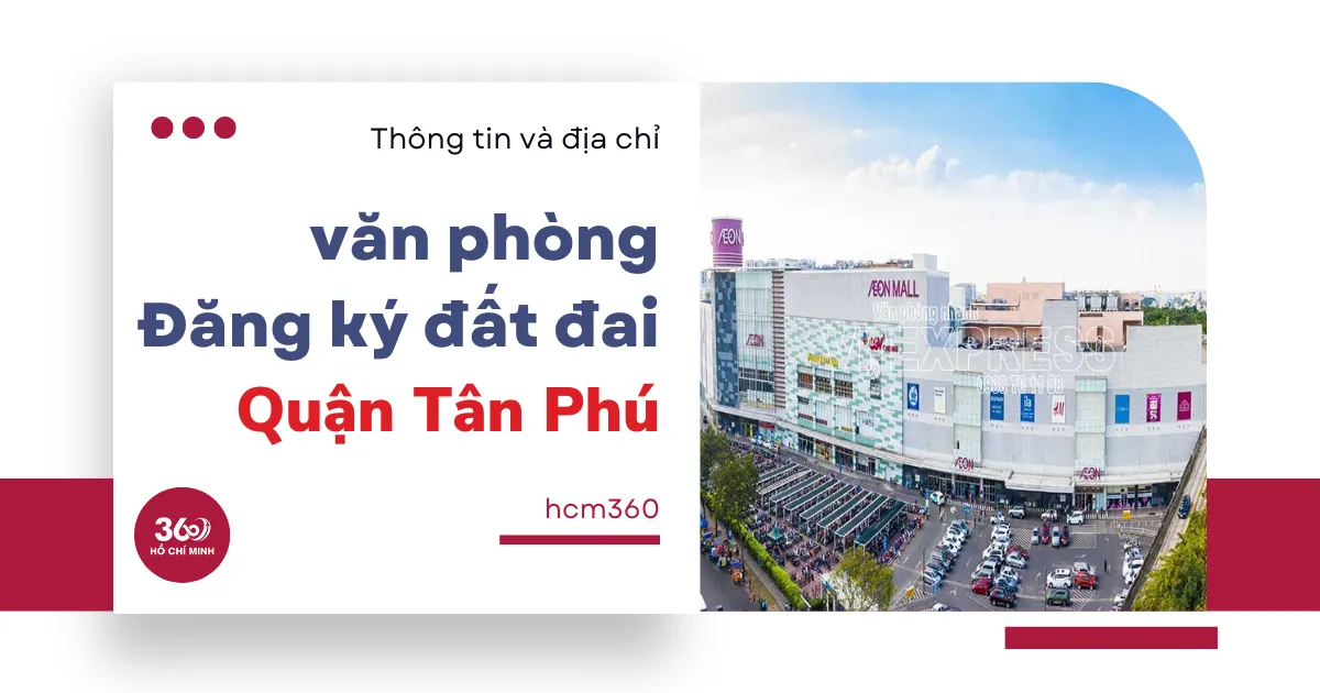 Chi nhánh văn phòng đăng ký đất đai Quận Tân Phú - TP. HCM