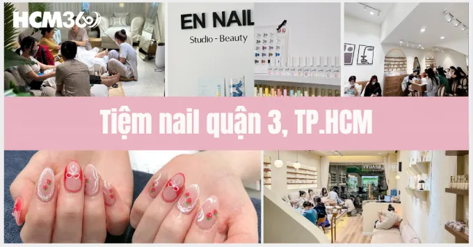 TOP 5 tiệm nail đẹp, chất lượng tại Quận 3, TP.HCM năm 2026