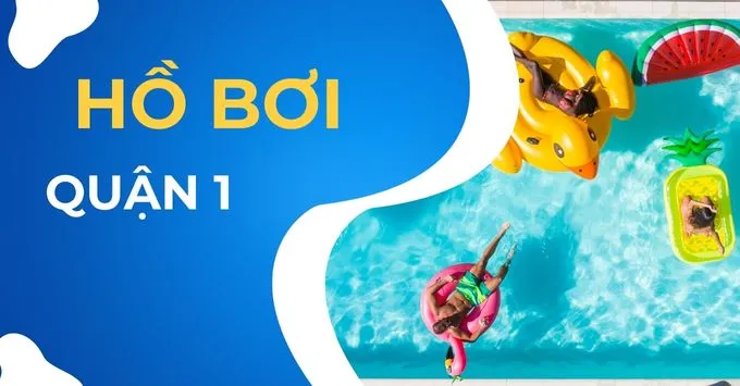 Điểm danh những hồ bơi được ưa chuộng tại Quận 1, TP. HCM