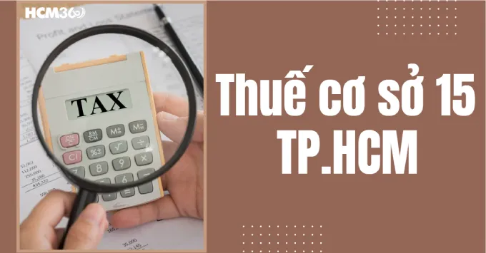 Địa chỉ, Số điện thoại Thuế cơ sở 15 TP.HCM năm 2026