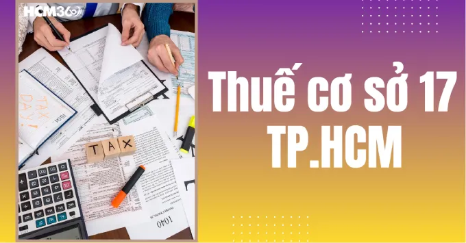Địa chỉ, Số điện thoại Thuế cơ sở 17 TP.HCM năm 2026