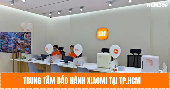 Trung tâm bảo hành XIAOMI tại TP. HCM cập nhật 2026