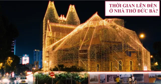 Thời gian lên đèn ở Nhà Thờ Đức Bà?