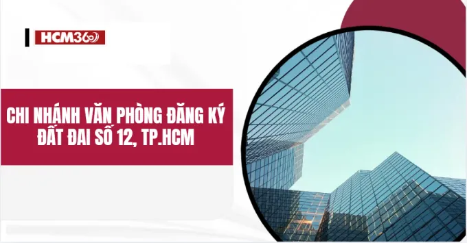 Chi nhánh văn phòng đăng ký đất đai số 12, TP. HCM