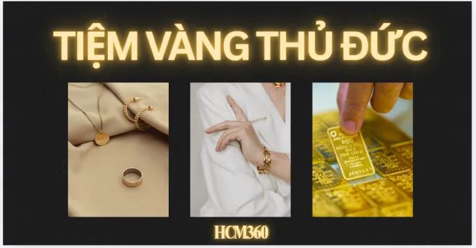 Tổng hợp 5+ Tiệm vàng Thủ Đức được tin chọn năm 2026