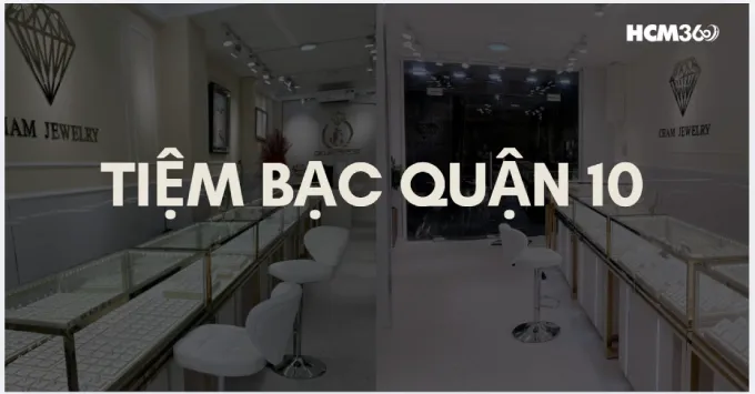 Tổng hợp 5+ Tiệm bạc Quận 10 được tin chọn năm 2026