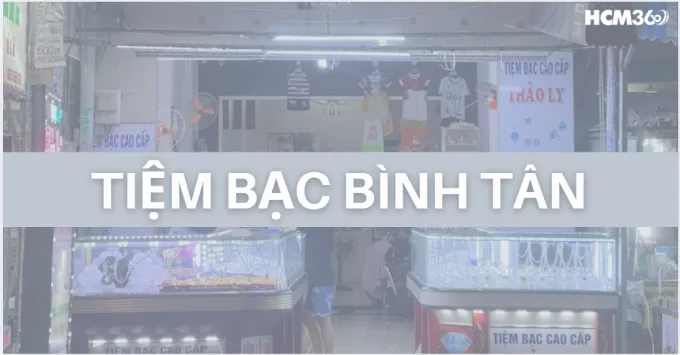 Tổng hợp 5+ Tiệm bạc Bình Tân được tin chọn năm 2026
