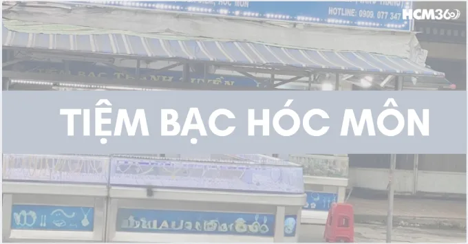 Tổng hợp 5+ Tiệm bạc Hóc Môn được ưa chuộng năm 2026