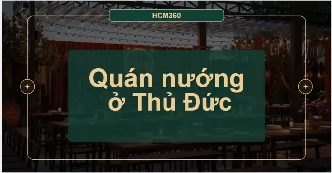 Top 5+ quán nướng ngon Thủ Đức nhất định phải thử 2026