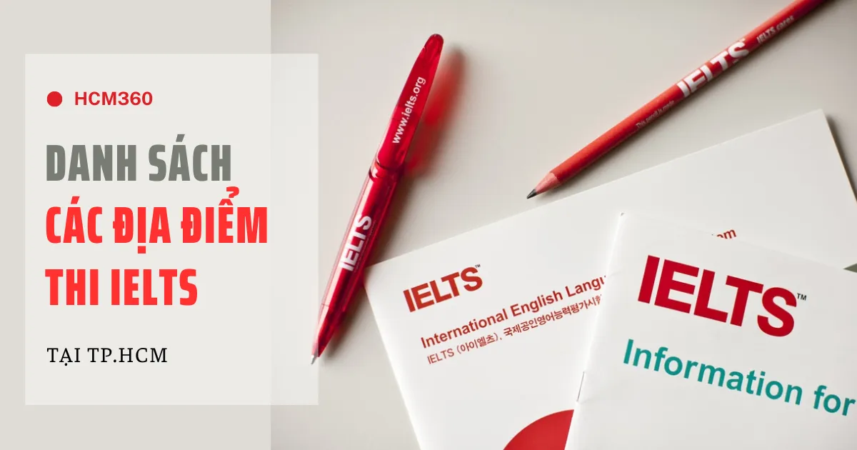 IELTS là gì? Danh sách các địa điểm thi IELTS tại TP. HCM