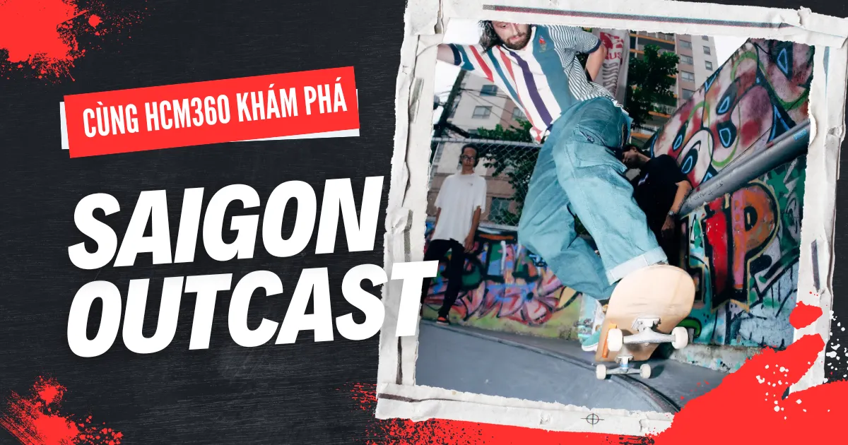 Saigon Outcast - Địa điểm giải trí HOT của giới trẻ Sài Gòn